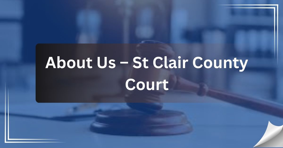 About Us – St Clair County Court