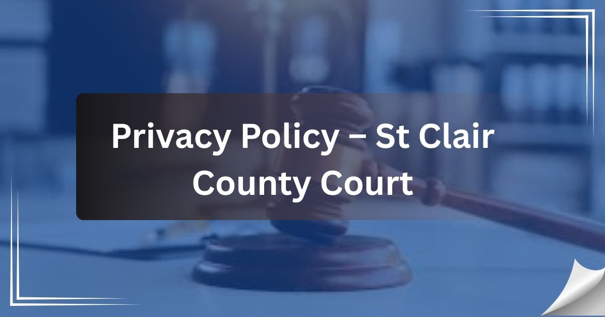 Privacy Policy – St Clair County Court